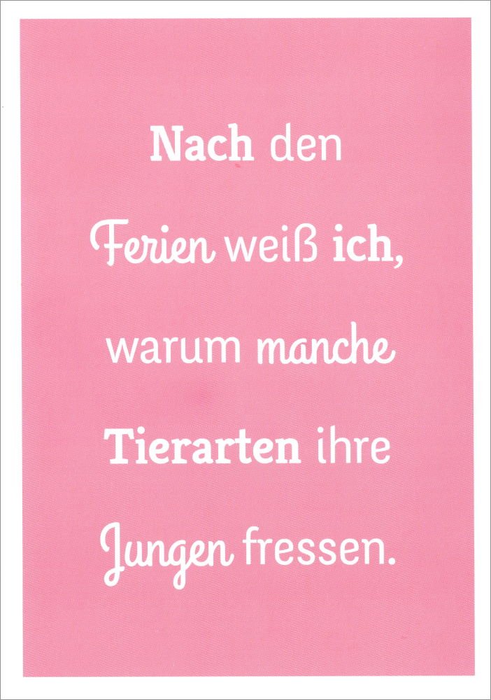 Postkarte Sprüche & Humor "Nach den Ferien weiß ich,