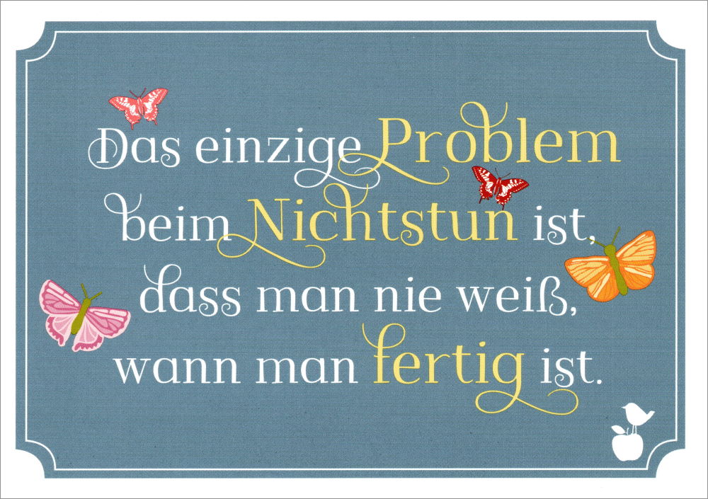 Postkarte "Das einzige Problem beim Nichtstun ist, dass ..."