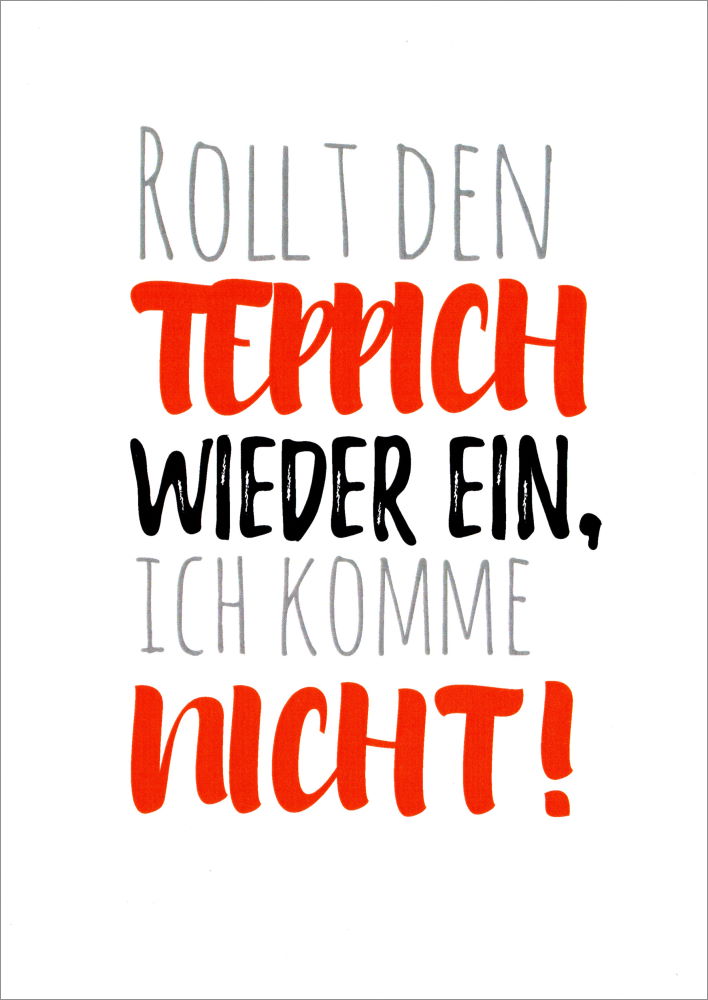Postkarte Sprüche & Humor "Rollt den Teppich wieder"