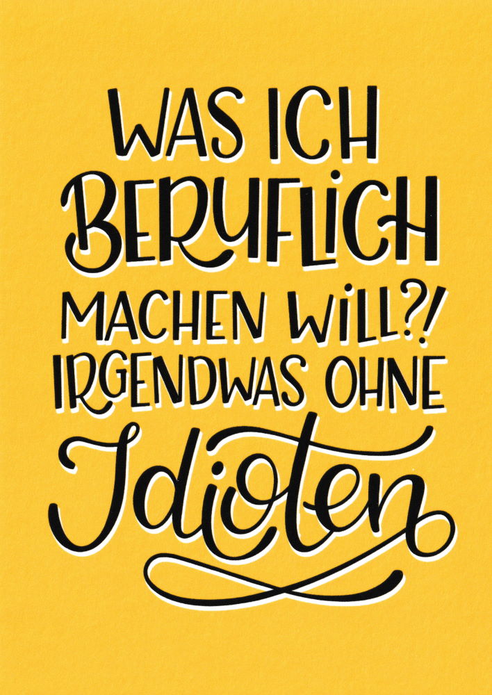 Ich Weiß Nicht Was Ich Beruflich Machen Soll Postkarte Sprüche & Humor: "Was ich beruflich machen will?!"
