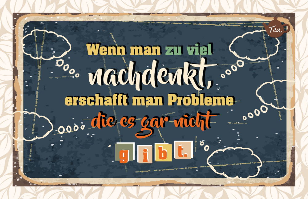 Tee-Postkarte "Wenn man zu viel nachdenkt, erschafft man Probleme, die es ..."